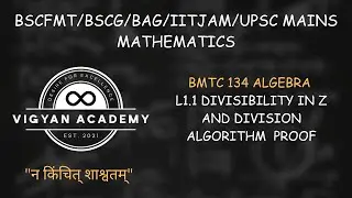 L1.1 BMTC 134 ALGEBRA DIVISIBILITY IN Z AND DIVISION ALGORITHM PROOF || IGNOU BSCG/BAG