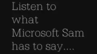 Microsoft Sam Is Fucking Angry!!!