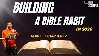 Mark 12 | Loving God Fully & Living with Eternal Perspective | Building a Bible Habit 2026