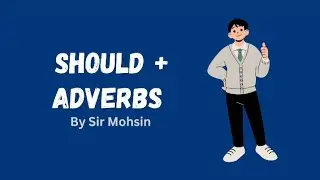 Should+ adverbs #english #sirmohsin