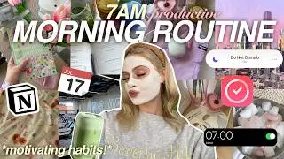 7AM PRODUCTIVE MORNING ROUTINE ☀️🍵🌷| (habits & rituals that changed my life) ✨