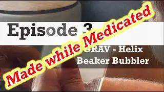 Medicate With ME - Episode 3 | GRAV - Helix Beaker Bubbler