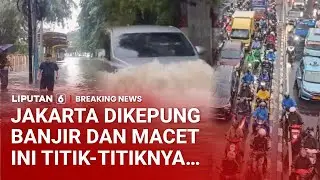 🔴BREAKING NEWS | Jakarta dikepung Banjir dan Macet Ini Titiknya...