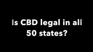 Is CBD legal in all 50 states?