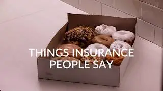Things Insurance People Say - Extended Version