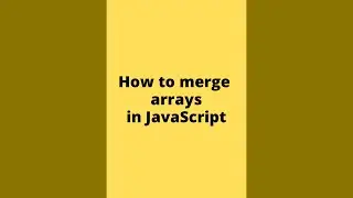 How to Merge Arrays in JavaScript 