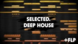 Professional Deep House FLP | Selected style