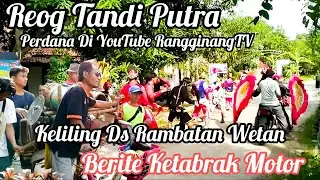 Reog Tandi Putra Keliling Ds Rambatan Wetan
