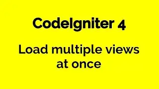 CodeIgniter 4  - How to load multiple views at once  - Part 4