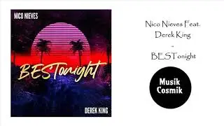 Nico Nieves Feat. Derek King - BESTonight (R&B 2021)