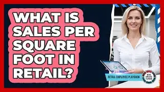 What Is Sales Per Square Foot In Retail?