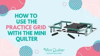 How to Use the Practice Grid with Your Mini Quilter