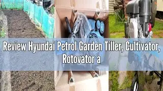 Review Hyundai Petrol Garden Tiller, Cultivator, Rotovator and Rototiller with 2.7kW, 150cc, 4-Strok