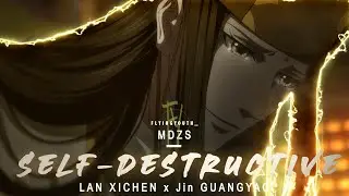 Mo Dao Zushi &bull; Lan Xichen x Jin Guangyao (AMV) -  Self Destructiveᴴᴰ