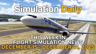 This Week in Flight Simulation News - Microsoft Flight Simulator and X-Plane 12-15/12-21 2025