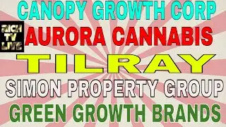 Aurora Cannabis, Tilray, Canopy Growth Corp, Green Growth Brands, Simon Property Group