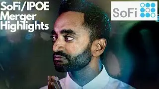 SoFi/IPOE Merger Highlights! SPAC Social Capital, Chamath Palihapitiya