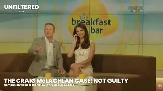 Unfiltered | Episode 1 &ndash; Companion Episode to Not Guilty: The Craig McLachlan Case Podcast