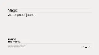 Inside the Fabric: Magic Waterproof Jacket