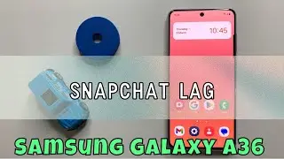 How to Fix Samsung Galaxy A36 Snapchat Lag