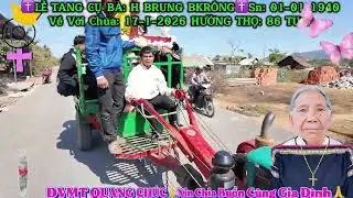 ✝️ LỄ TANG CỤ BÀ: H BRUNG BKRÔNG✝️Sn: 01-01-1940 Về Với Chúa ngày: 17-01-2026  Hưởng Thọ: 86 Tuổi 