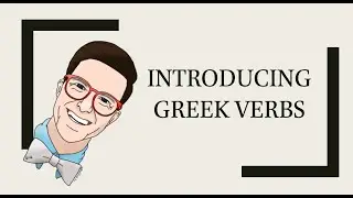 Introducing Koine Greek Verbs