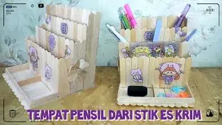 Membuat Tempat Pensil Dari Stik Es Krim || Kreasi Stik Es Krim