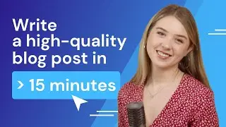How to Write the Perfect Blog Post in Under 15 Minutes (2024)