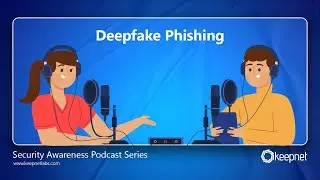 Keepnet Security Awareness Podcast: Deepfake Phishing