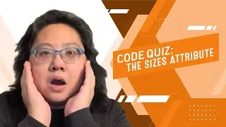 Coding for Beginners: Code Quiz #23&mdash; The Sizes Attribute for Source