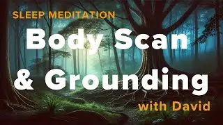 Sleep Meditation - Body Scan and Tree Grounding with David Cornwell
