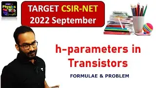 H-parameters in Transistors | Analysis of a CE Amplifier using Hybrid Model | Physics Hub