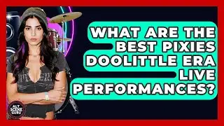 What Are The Best Pixies Doolittle Era Live Performances? - Alt Scene Guru