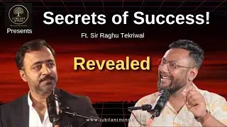 Secrets of Success by Sir Raghu Tekriwal | First Podcast | Jubilant Minds : Episode - 1