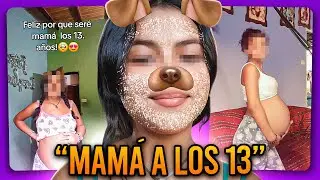 La TIKTOKER que SE HIZO MAMÁ a LOS “13”