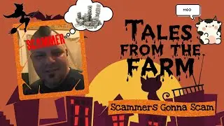Tales From the Farm: Scammers Gonna Scam