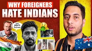 WHY FOREIGNERS HATE INDIANS