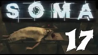 SOMA - Gameplay Walkthrough Part 17: Tau