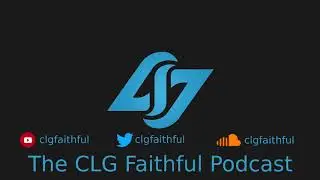 CLG Faithful Episode 48 - LCS Starting HYYYYYYPE