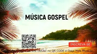 M&Uacute;SICA ADORA&Ccedil;&Atilde;O GOSPEL, LOUVOR GOSPEL, LOUVOR EVANG&Eacute;LICO, CANTOR GOSPEL, YOUTUBE 2023.