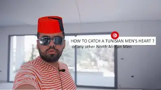 How to win a Tunisian men's heart ( or any north African man )