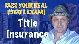 Title Insurance - Pass the Real Estate Exam!