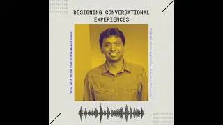 Nodes of Design#53: Designing Conversational Experiences by Shiva Jaini