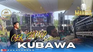 CEK  SOUND MAHESA MUSIC - KUBAWA - LIVE PEKALONGAN