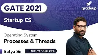 Processes & Threads | Operating System | GATE 2021 | Satya Sir | Gradeup