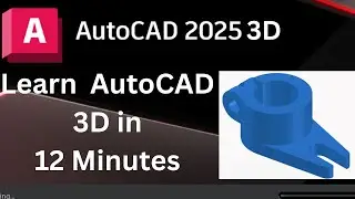 AutoCAD 2025 3D Full Tutorial in 12 Minutes | autocad 2025 tutorial