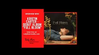 Intv w  Contemporary Pop Artist Kristin Carter on Debut Album  &ldquo;Full Bloom&rdquo;