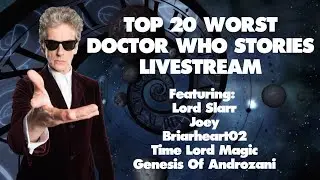 Lord Slarr Livestreams - Top 20 Worst Doctor Who Stories