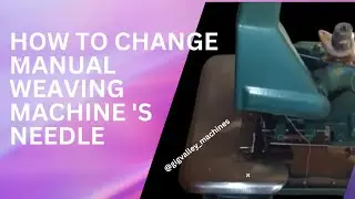 HOW TO CHANGE MANUAL WEAVING MACHINE NEEDLE
