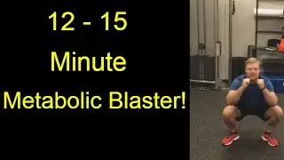 12-15  Minute Metabolic Blaster!  Intense Workout!